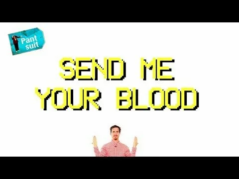 Send Me Your Blood (a PARODY by UCB’s Pantsuit)